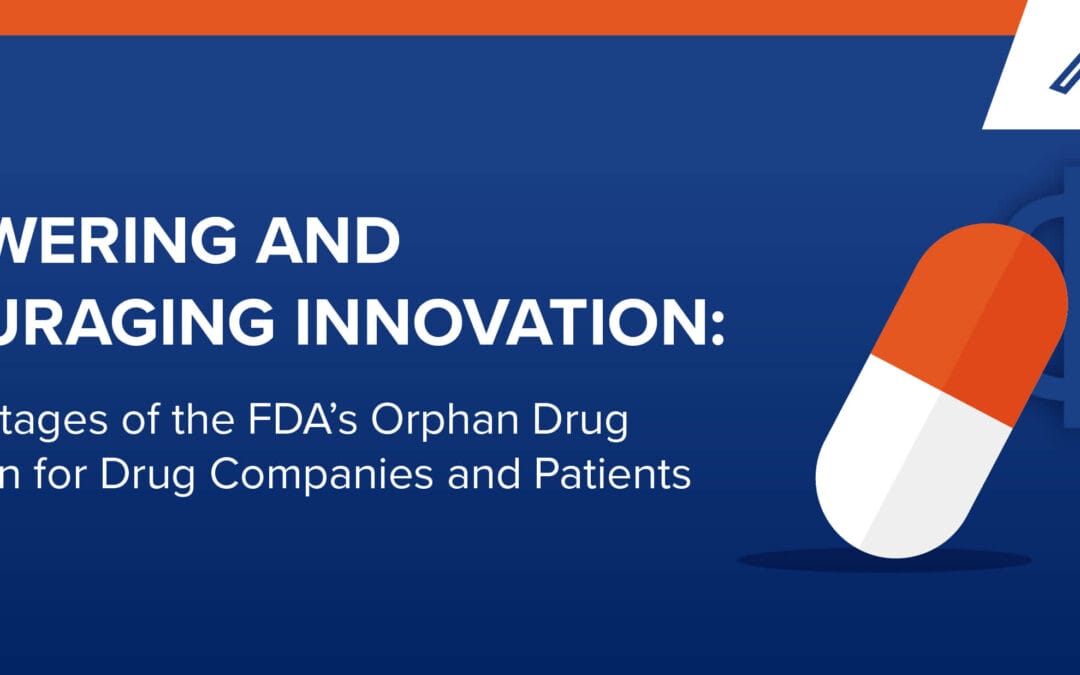 Empowering and Encouraging Innovation: The Advantages of the FDA’s Orphan Drug Designation for Drug Companies and Patients